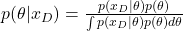 p(\theta|x_D)=\frac{p(x_D|\theta)p(\theta)}{\int p(x_D|\theta)p(\theta) d\theta}