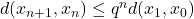 d(x_{n+1},x_n) \le q^n d(x_1,x_0)