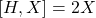 [H,X]=2X