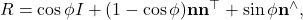 R = \cos \phi I + (1-\cos \phi) {\bf n} {\bf n}^\top +\sin \phi {\bf n}^\wedge,