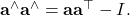 {\bf a}^\wedge {\bf a}^\wedge = {\bf a} {\bf a}^\top -I.