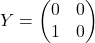 Y=\begin{pmatrix}0&0\\1&0\end{pmatrix}