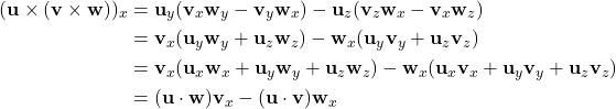 \begin{align*} (\mathbf{u} \times (\mathbf{v} \times \mathbf{w}))_x &= \mathbf{u}_y(\mathbf{v}_x\mathbf{w}_y - \mathbf{v}_y\mathbf{w}_x) - \mathbf{u}_z(\mathbf{v}_z\mathbf{w}_x - \mathbf{v}_x\mathbf{w}_z) \\ &= \mathbf{v}_x(\mathbf{u}_y\mathbf{w}_y + \mathbf{u}_z\mathbf{w}_z) - \mathbf{w}_x(\mathbf{u}_y\mathbf{v}_y + \mathbf{u}_z\mathbf{v}_z) \\ &= \mathbf{v}_x(\mathbf{u}_x\mathbf{w}_x + \mathbf{u}_y\mathbf{w}_y + \mathbf{u}_z\mathbf{w}_z) - \mathbf{w}_x(\mathbf{u}_x\mathbf{v}_x + \mathbf{u}_y\mathbf{v}_y + \mathbf{u}_z\mathbf{v}_z) \\ &= (\mathbf{u}\cdot\mathbf{w})\mathbf{v}_x - (\mathbf{u}\cdot\mathbf{v})\mathbf{w}_x \end{align*}