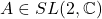 A \in SL(2,\mathbb{C})