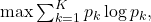 \max \sum_{k=1}^K p_k \log p_k,