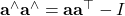 {\bf a}^\wedge {\bf a}^\wedge = {\bf a} {\bf a}^\top -I