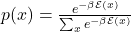 p(x) = \frac{e^{-\beta \mathcal{E}(x)}}{\sum_x e^{-\beta \mathcal{E}(x)}}