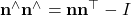 {\bf n}^\wedge {\bf n}^\wedge = {\bf n} {\bf n}^\top - I