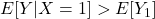 E[Y | X=1] > E[Y_1]