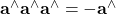 {\bf a}^\wedge {\bf a}^\wedge {\bf a}^\wedge = - {\bf a}^\wedge