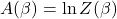 A(\beta) = \ln Z(\beta)