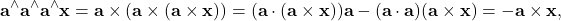 \[{\bf a}^\wedge {\bf a}^\wedge {\bf a}^\wedge {\bf x}={\bf a} \times({\bf a}\times ({\bf a} \times {\bf x}))=({\bf a} \cdot ({\bf a}\times {\bf x})) {\bf a} - ({\bf a} \cdot {\bf a}) ({\bf a} \times {\bf x})=-{\bf a} \times {\bf x},\]