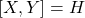 [X,Y]=H