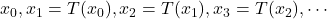 x_0, x_1=T(x_0), x_2=T(x_1), x_3=T(x_2),\cdots