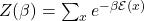 Z(\beta) = \sum_x e^{-\beta \mathcal{E}(x)}