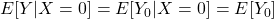 E[Y|X=0]=E[Y_0|X=0]=E[Y_0]