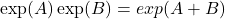 \exp(A)\exp(B) = exp(A+B)